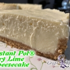 Instant Pot® Key Lime Cheesecake