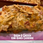 Bacon & Chicken King Ranch Casserole