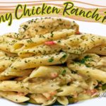 Creamy Chicken Ranch Pasta