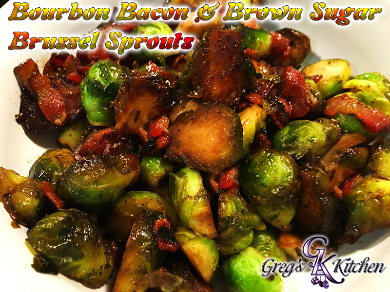 Bourbon, Bacon & Brown Sugar Brussel Sprouts